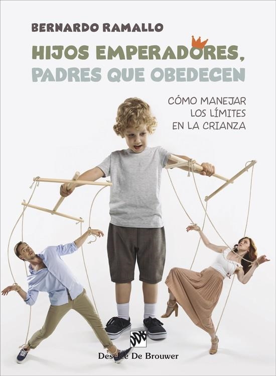 HIJOS EMPERADORES, PADRES QUE OBEDECEN. CÓMO MANEJAR LOS LÍMITES EN LA CRIANZA | 9788433032171 | RAMALLO, BERNARDO