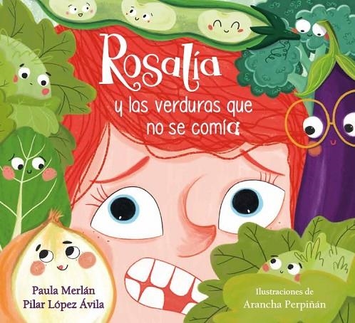 ROSALÍA Y LAS VERDURAS QUE NO SE COMÍA | 9788448864019 | MERLÁN, PAULA / LÓPEZ ÁVILA, PILAR / PERPIÑÁN, ARANCHA