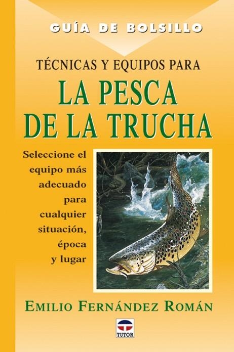 TECNICAS Y EQUIPOS PARA LA PESCA DE LA TRUCHA | 9788479023744 | FERNANDEZ ROMAN, EMILIO