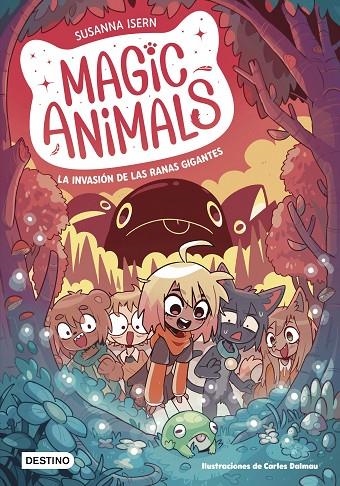 MAGIC ANIMALS 2. LA INVASIÓN DE LAS RANAS GIGANTES | 9788408271840 | ISERN, SUSANNA / DALMAU, CARLES