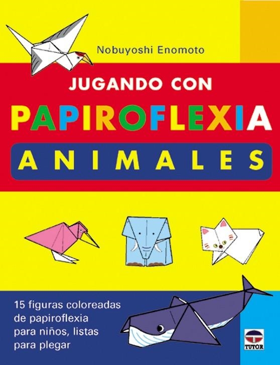 ANIMALES, JUGANDO CON PAPIROFLEXIA | 9788479023928 | ENOMOTO, NOBUYOSHI