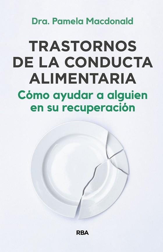 TRASTORNOS DE LA CONDUCTA ALIMENTARIA. CÓMO AYUDAR A ALGUIEN EN SU RECUPERACIÓN | 9788411320962 | MACDONALD, PAMELA