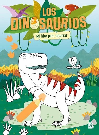 LOS DINOSAURIOS-MI BLOC PARA COLOREAR | 9789403232461 | BALLON