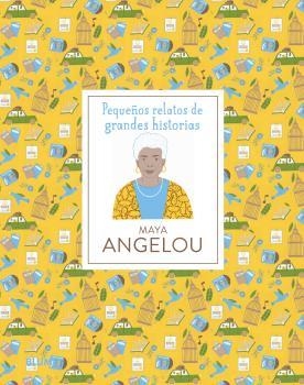 PEQUEÑOS RELATOS DE GRANDES HISTORIAS. MAYA ANGELOU | 9788419499691 | JAWANDO, DANIELLE / SNIR, NOA