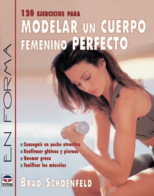 120 EJERCICIOS PARA MODELAR UN CUERPO FEMENINO P | 9788479024369 | SCHOENFELD, BRAD