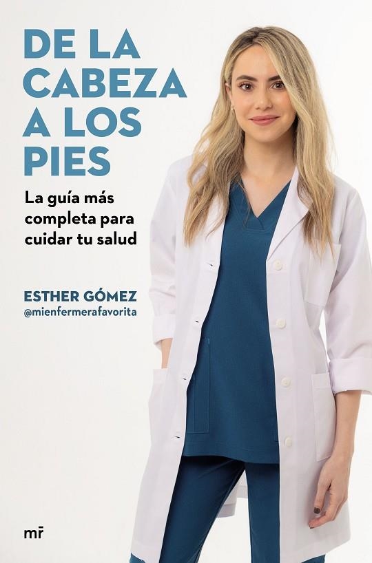 DE LA CABEZA A LOS PIES. LA GUÍA MÁS COMPLETA PARA CUIDAR TU SALUD | 9788427051225 | ESTHER GÓMEZ @MIENFERMERAFAVORITA