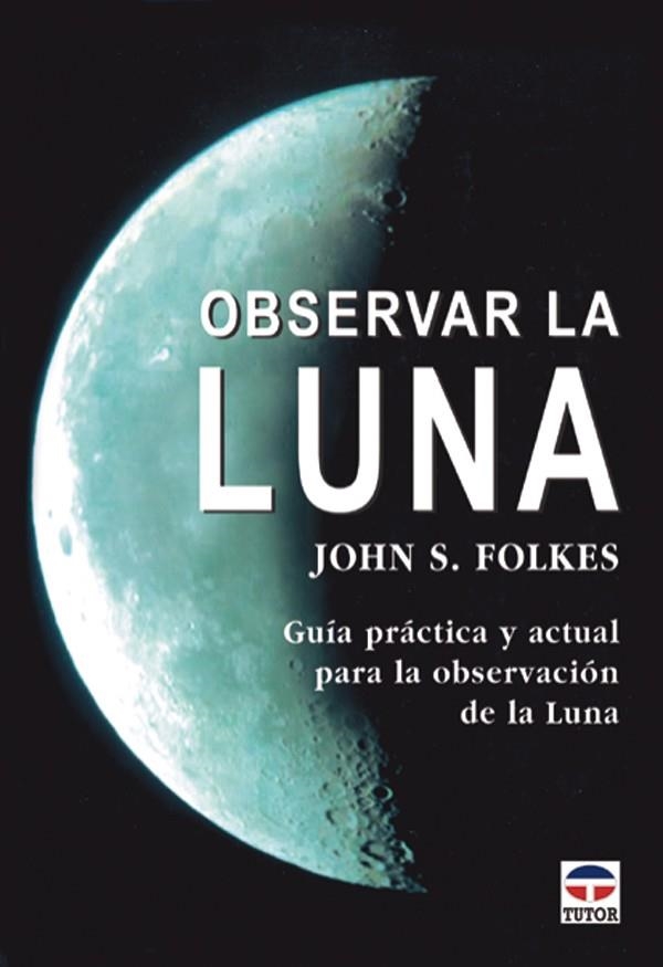 OBSERVAR LA LUNA | 9788479024543 | FOLKES, JOHN S.