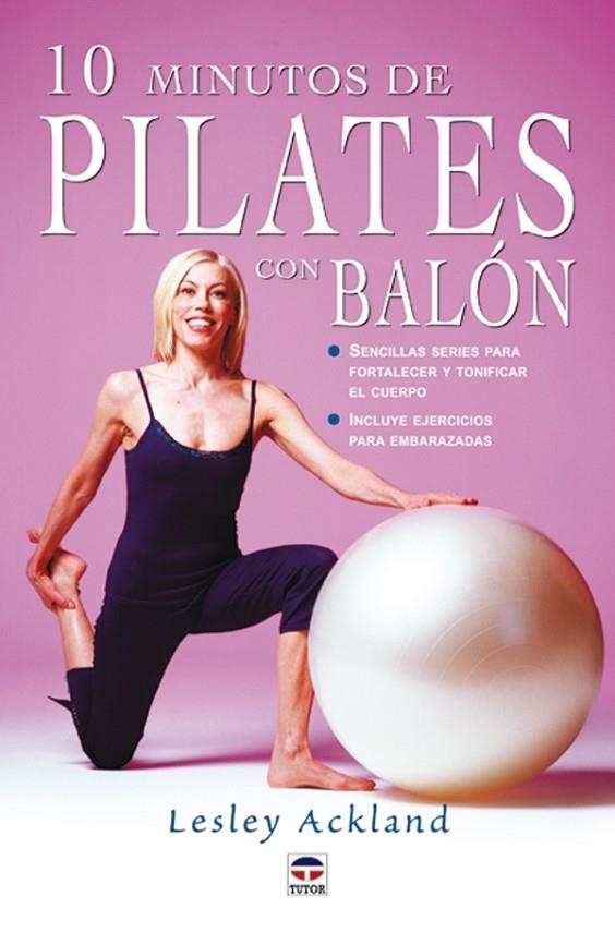 10 MINUTOS DE PILATES CON BALON | 9788479024666 | ACKLAND, LESLEY