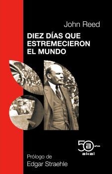 DIEZ DÍAS QUE ESTREMECIERON EL MUNDO | 9788446053965 | REED, JOHN ANTÓN FERNÁNDEZ, ANTONIO JOSÉ (EDITOR) STRAEHLE, EDGAR (PROLOGUISTA)