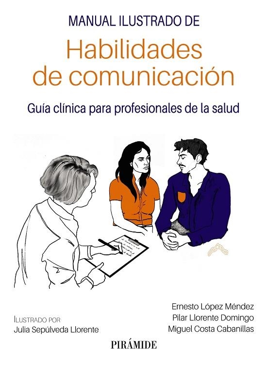 MANUAL ILUSTRADO DE HABILIDADES DE COMUNICACIÓN | 9788436847994 | LÓPEZ MÉNDEZ, ERNESTO / LLORENTE DOMINGO, PILAR / COSTA CABANILLAS, MIGUEL