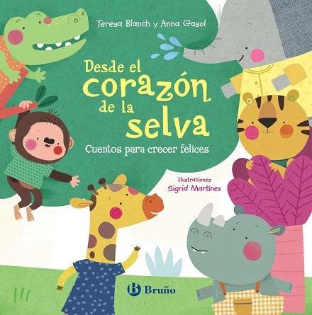 DESDE EL CORAZÓN DE LA SELVA. CUENTOS PARA CRECER FELICES | 9788469667842 | BLANCH, TERESA / GASOL, ANNA