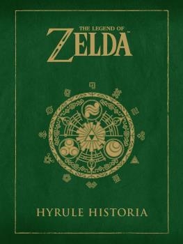 THE LEGEND OF ZELDA: HYRULE HISTORIA (NUEVO PVP) | 9788467961058 | SHIGERU MIYAMOTO, EIJI AONUMA,