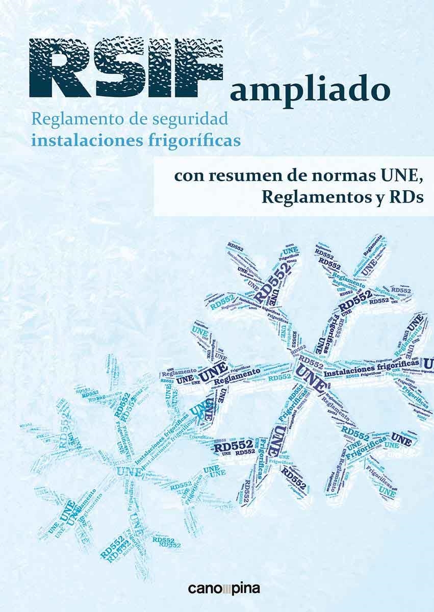 REGLAMENTO SEGURIDAD INSTALACIONES FRIGORÍFICAS CON RESUMEN RSIF AMPLIADO | 9788417119997 | CANO PINA, JOSÉ