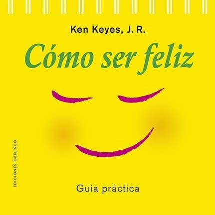 CÓMO SER FELIZ (N.E.) | 9788411720069 | KEYES JR., KEN