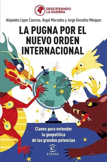 LA PUGNA POR EL NUEVO ORDEN INTERNACIONAL | 9788467069754 | GONZÁLEZ MÁRQUEZ, JORGE / MARRADES, ÀNGEL / LÓPEZ CANOREA, ALEJANDRO / DESCIFRANDO LA GUERRA