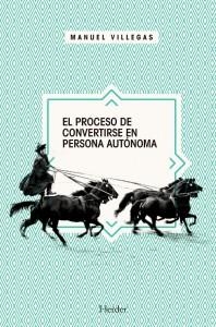 EL PROCESO DE CONVERTIRSE EN PERSONA AUTÓNOMA | 9788425434518 | VILLEGAS BESORA, MANUEL