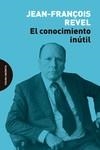 EL CONOCIMIENTO INÚTIL (2ªED) | 9788412384710 | REVEL, JEAN-FRANÇOIS