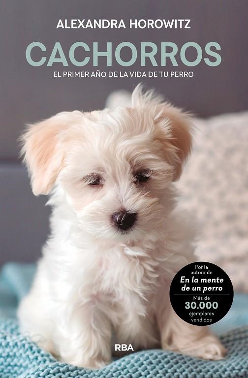 CACHORROS. EL PRIMER AÑO DE LA VIDA DE TU PERRO | 9788411321099 | HOROWITZ, ALEXANDRA