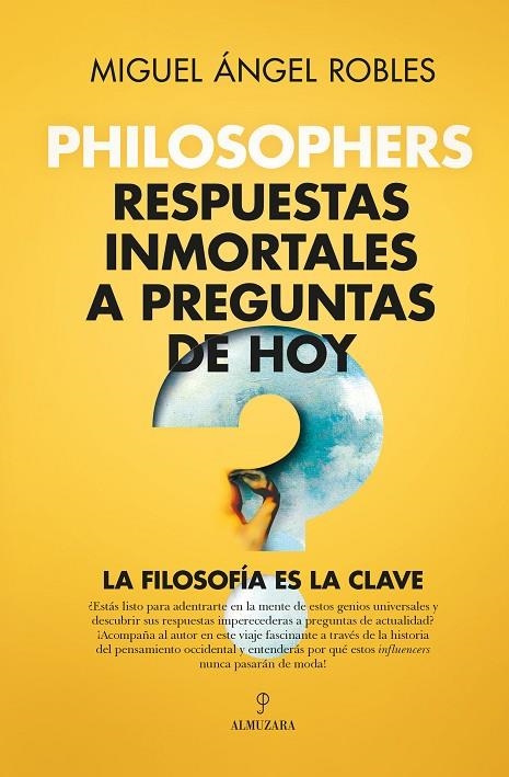 PHILOSOPHERS. RESPUESTAS INMORTALES A PREGUNTAS DE HOY | 9788411315401 | MIGUEL ÁNGEL ROBLES GÓMEZ