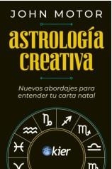 ASTROLOGÍA CREATIVA | 9788418801273 | MOTOR, JOHN