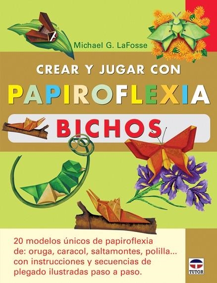 CREAR Y JUGAR CON PAPIROFLEXIA, BICHOS | 9788479026967 | LAFOSSE, MICHAEL