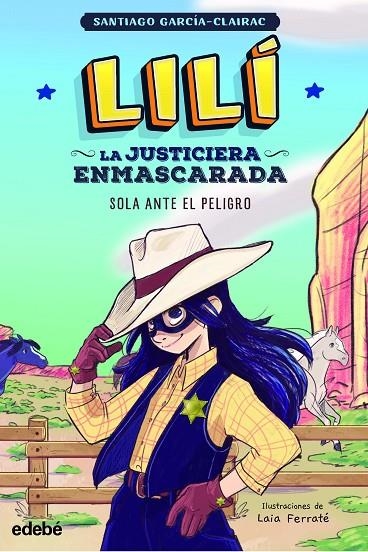 LILÍ, LA JUSTICIERA ENMASCARADA: SOLA ANTE EL PELIGRO | 9788468363998 | GARCÍA CLAIRAC, SANTIAGO