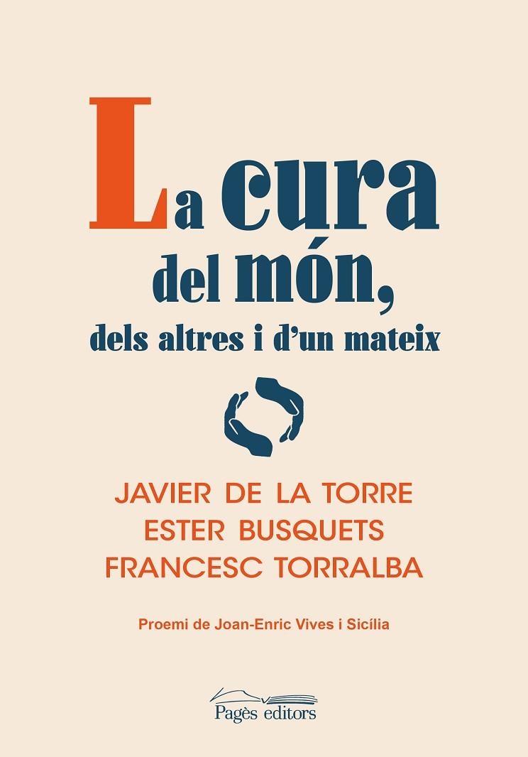 LA CURA DEL MÓN, DELS ALTRES I D'UN MATEIX | 9788413034645 | DE LA TORRE DÍAZ, JAVIER / BUSQUETS ALIBÉS, ESTER / TORRALBA ROSELLÓ, FRANCESC