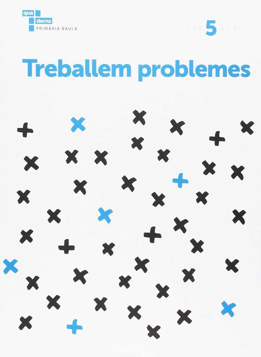 TREBALLEM PROBLEMES 5 PRIMÀRIA BAULA | 9788447934355 | YEBRA GÓMEZ, RUBÉN