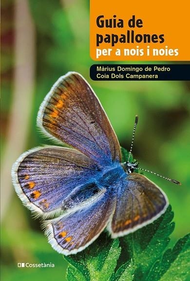 GUIA DE PAPALLONES PER A NOIS I NOIES | 9788413562780 | DOLS CAMPANERA, COIA / DOMINGO DE PEDRO, MÀRIUS