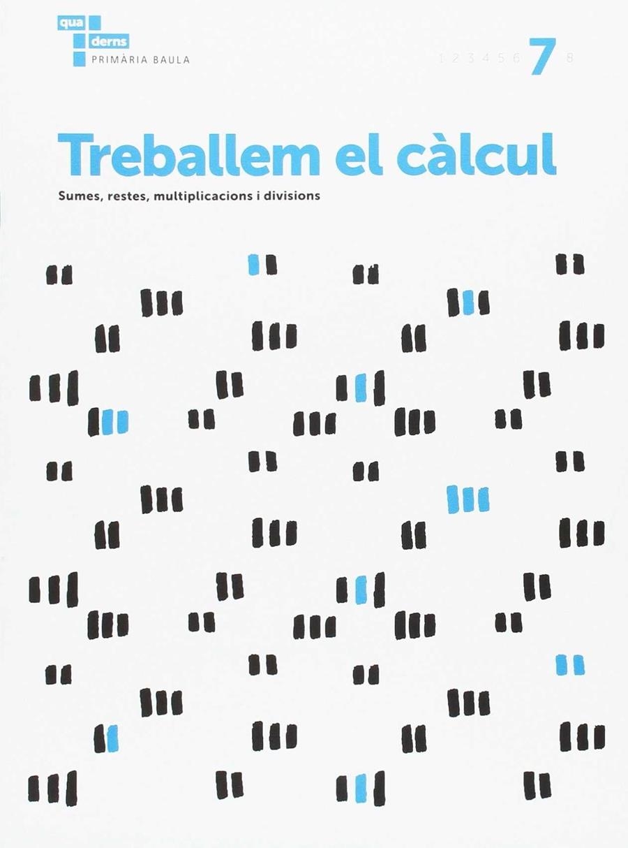 TREBALLEM EL CÀLCUL 7 PRIMÀRIA BAULA | 9788447934294 | ÀREA DE PROJECTES EDUCATIUS DE PRIMÀRIA BAULA