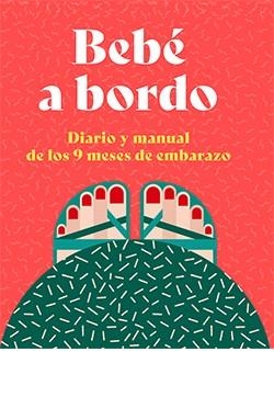 BEBE A BORDO. DIARIO Y MANUAL DE LOS 9 MESES DE EMBARAZO | 9788419282378 | POLLERO LARA