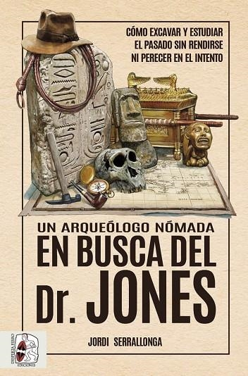 UN ARQUEÓLOGO NÓMADA EN BUSCA DEL DR. JONES | 9788412658828 | SERRALLONGA, JORDI