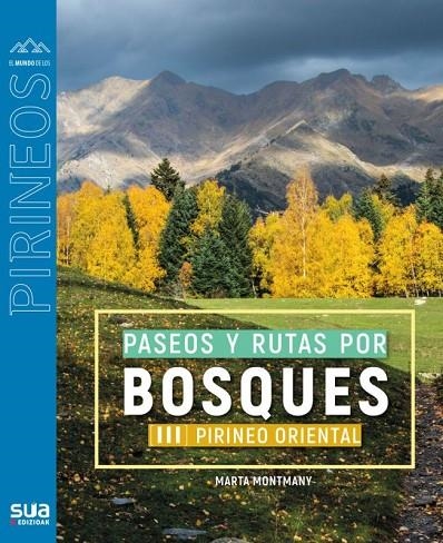 PASEOS Y RUTAS POR BOSQUES PIRINEO ORIENTAL III | 9788482168487 | MARTA MONTMANY OLLE