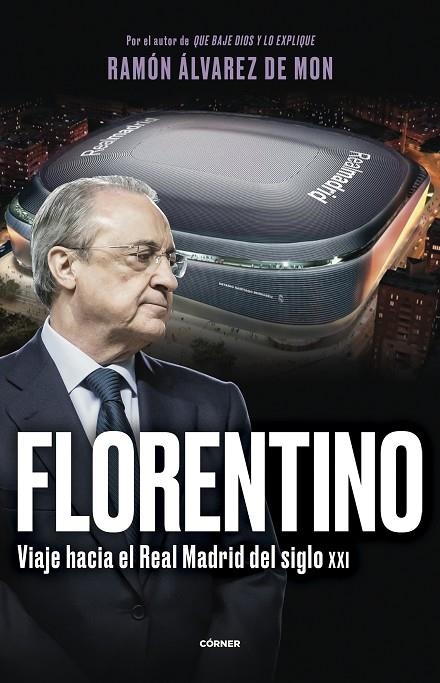 FLORENTINO. VIAJE HACIA EL REAL MADRID DEL SIGLO XXI | 9788412572728 | ÁLVAREZ DE MON, RAMÓN