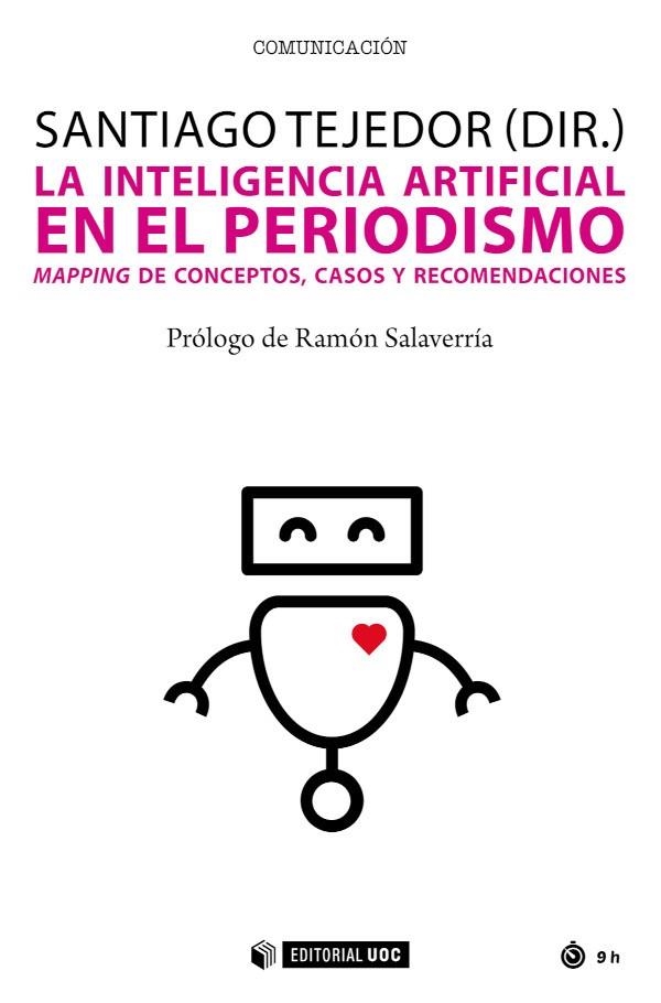 LA INTELIGENCIA ARTIFICIAL EN EL PERIODISMO | 9788491809807 | TEJEDOR CALVO, SANTIAGO