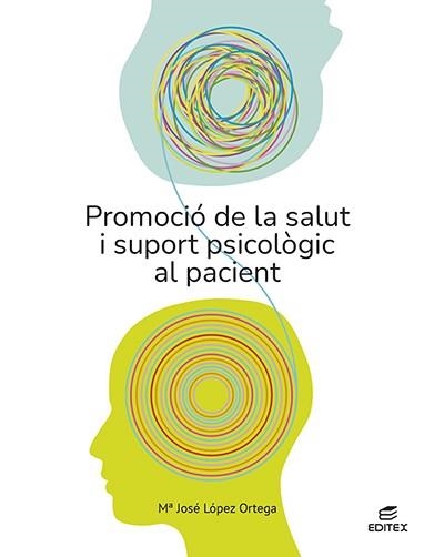 PROMOCIÓ DE LA SALUT I SUPORT PSICOLÒGIC AL PACIENT | 9788411346405 | LÓPEZ ORTEGA, MARÍA JOSÉ