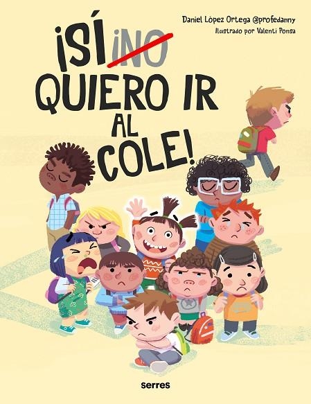 (NO) QUIERO IR AL COLE | 9788427236943 | LÓPEZ ORTEGA, DANIEL