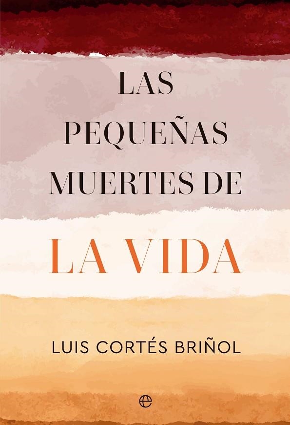 LAS PEQUEÑAS MUERTES DE LA VIDA | 9788413846149 | CORTÉS BRIÑOL, LUIS