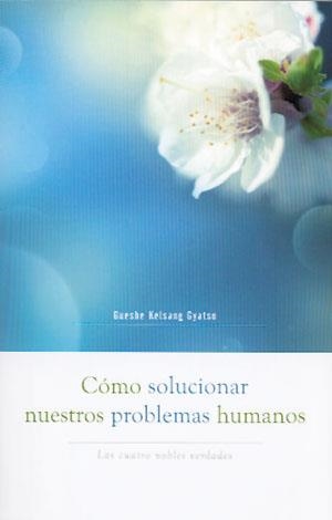 CÓMO SOLUCIONAR NUESTROS PROBLEMAS HUMANOS | 9788415849193 | KELSANG GYATSO