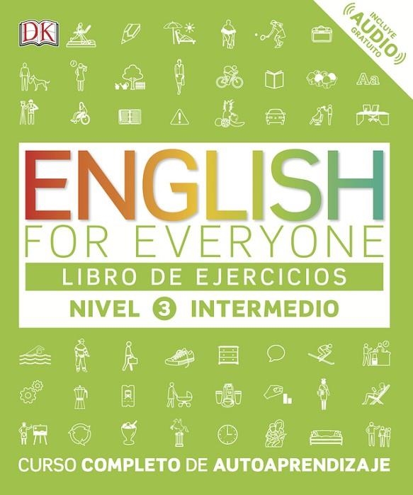 ENGLISH FOR EVERYONE - LIBRO DE EJERCICIOS (NIVEL 3 INTERMEDIO) | 9780241281772 | DK