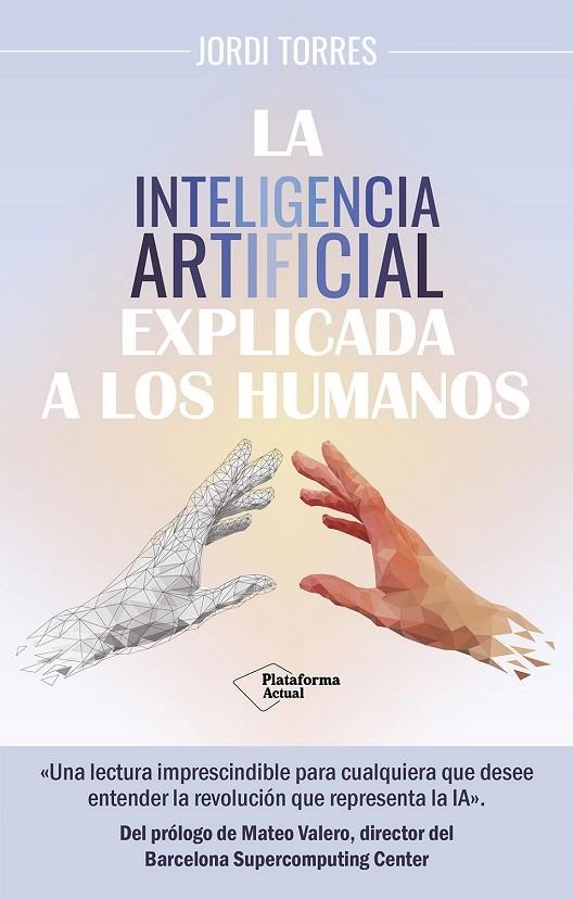 LA INTELIGENCIA ARTIFICIAL EXPLICADA A LOS HUMANOS | 9788419655561 | TORRES, JORDI