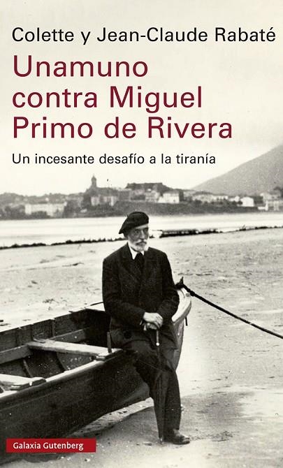 UNAMUNO CONTRA MIGUEL PRIMO DE RIVERA | 9788419738035 | RABATÉ, JEAN-CLAUDE / RABATÉ, COLETTE