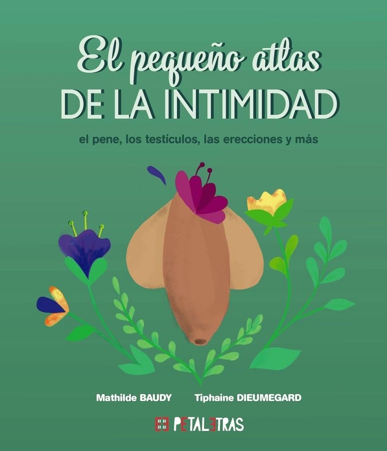 EL PEQUEÑO ATLAS DE LA INTIMIDAD: EL PENE, LOS TESTÍCULOS, LAS ERECCIONES Y MÁS | 9788419893048 | BAUDY, MATHILDE / DIEUMEGARD, TIPHAINE