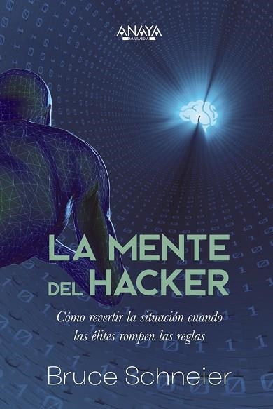 LA MENTE DEL HACKER. CÓMO REVERTIR LA SITUACIÓN CUANDO LAS ÉLITES ROMPEN LAS REG | 9788441548466 | SCHNEIER, BRUCE