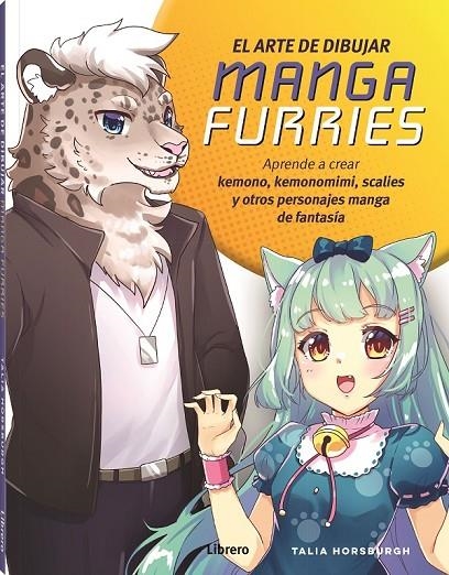 ARTE DE DIBUJAR MANGA FURRIES, EL | 9788411540322 | HORSBURGH, TALIA