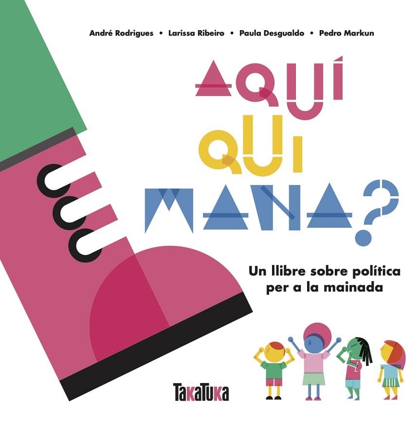 AQUÍ QUI MANA? | 9788417383879 | DESGUALDO, PAULA / MARKUN, PEDRO / RIBEIRO, LARISSA / RODRIGUES, ANDRÉ