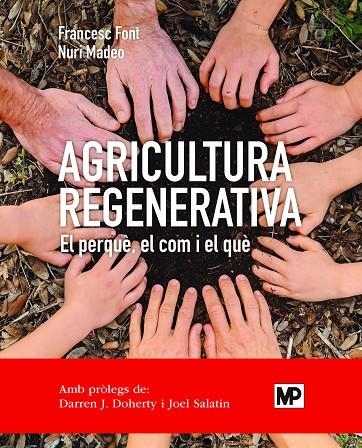 AGRICULTURA REGENERATIVA. EL PERQUÈ, EL COM I EL QUÈ (ED. EN CATALÀ) | 9788484768371 | FONT ROVIRA, FRANCESC / MADEO SALVÀ, NURI