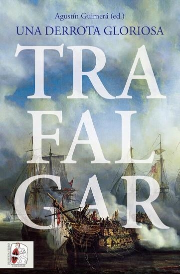 TRAFALGAR. UNA DERROTA GLORIOSA | 9788412658873 | LA PARRA, EMILIO / BAUDOT MONROY, MARÍA / HARDING, RICHARD / MONAQUE, RÉMI / DUFFY, MICHAEL / RODRÍG