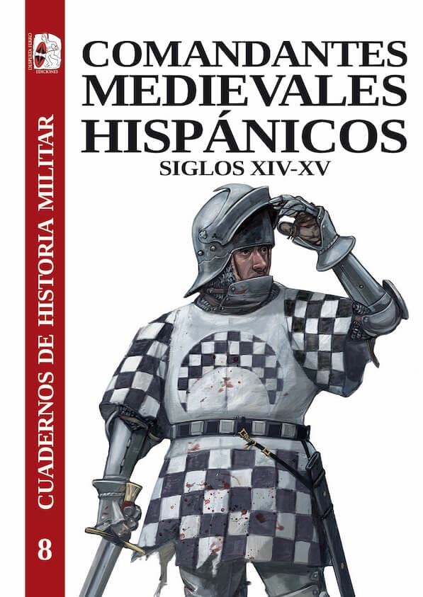 COMANDANTES MEDIEVALES HISPÁNICOS. SIGLOS XIV-XV | 9788412716689 | FERNÁNDEZ DE LARREA ROJAS, JON ANDONI / ARIAS GUILLÉN, FERNANDO / LÓPEZ FERNÁNDEZ, MANUEL / JUNYENT 