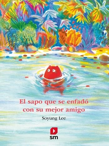 EL SAPO QUE SE ENFADÓ CON SU MEJOR AMIGO | 9788411820516 | LEE, SOYUNG